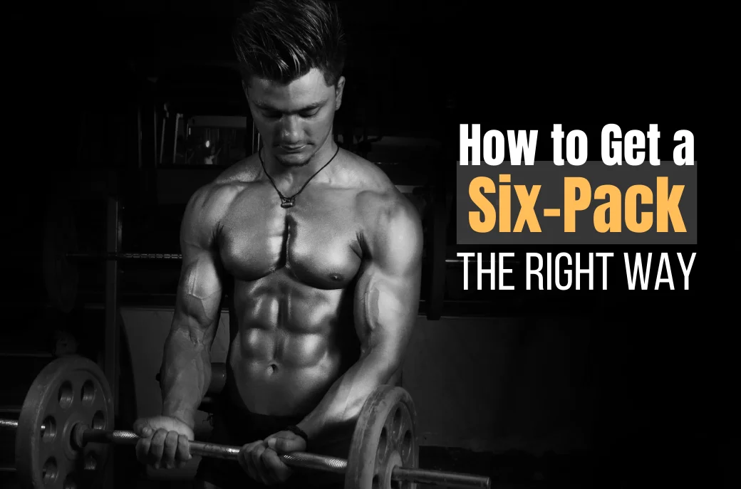 How-to-Get-a-Six-Pack-the-Right-Way.webp